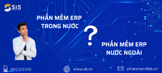 SỰ KHÁC BIỆT GIỮA PHẦN MỀM ERP TRONG NƯỚC VÀ ERP NƯỚC NGOÀI