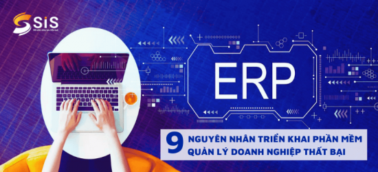9 nguyên nhân triển khai phần mềm quản lý doanh nghiệp thất bại