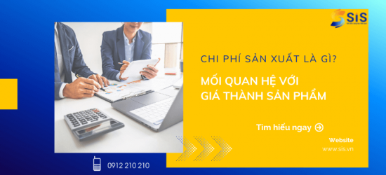 Chi phí sản xuất là gì? Mối quan hệ với giá thành sản phẩm
