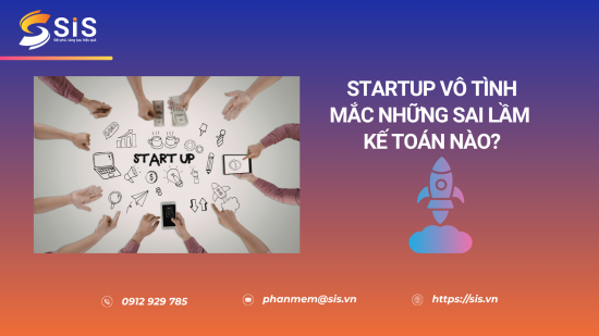 5 Sai Lầm Kế Toán Phổ Biến Của Startup Khiến Doanh Nghiệp Gặp Rủi Ro Tài Chính