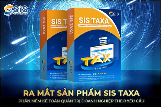 SIS TAXA – Phần mềm mới, giải pháp mới tháo gỡ khó khăn Đại lý thuế và Dịch vụ kế toán