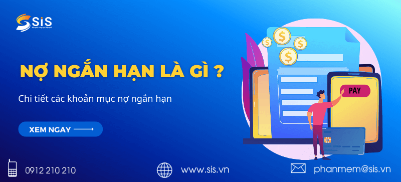 Nợ ngắn hạn là gì? Chi tiết các khoản mục nợ ngắn hạn