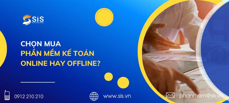 Doanh nghiệp nên mua phần mềm kế toán online hay offline