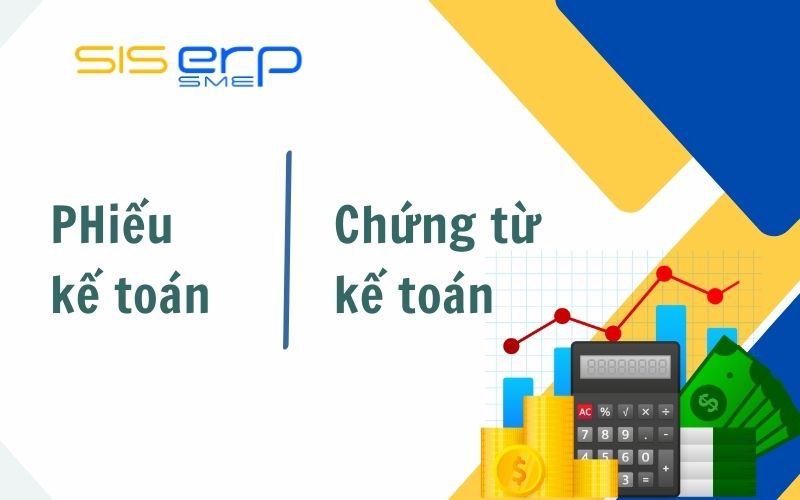 Phân biệt phiếu kế toán và chứng từ kế toán